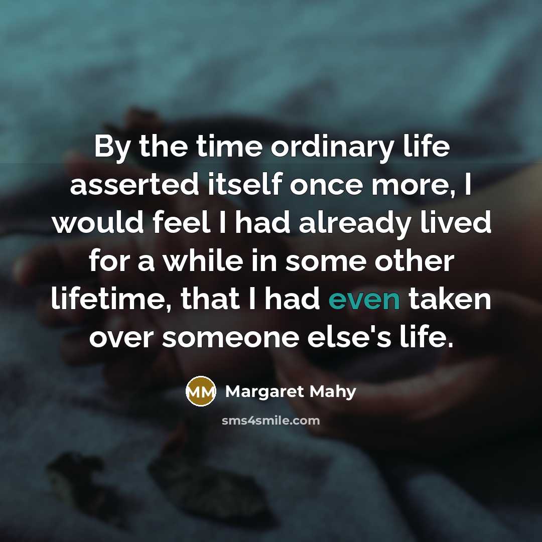 “By the time ordinary life asserted itself once more, I…” quote by Margaret Mahy
