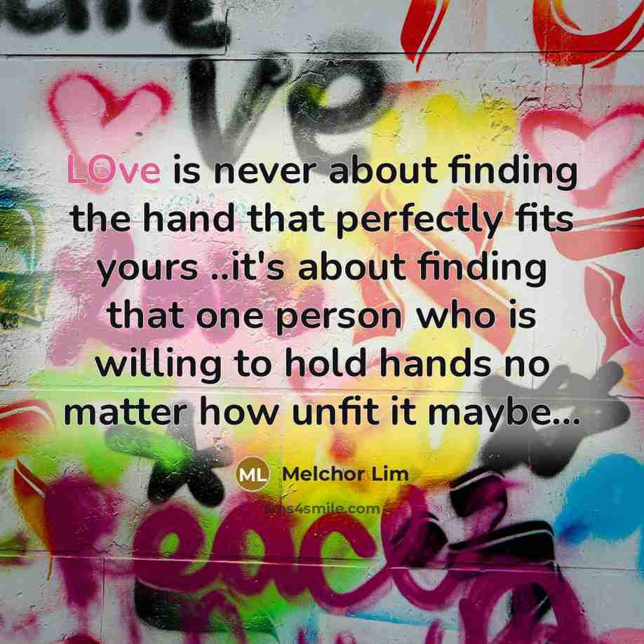 “LOve is never about finding the hand that perfectly fits…” quote by Melchor Lim