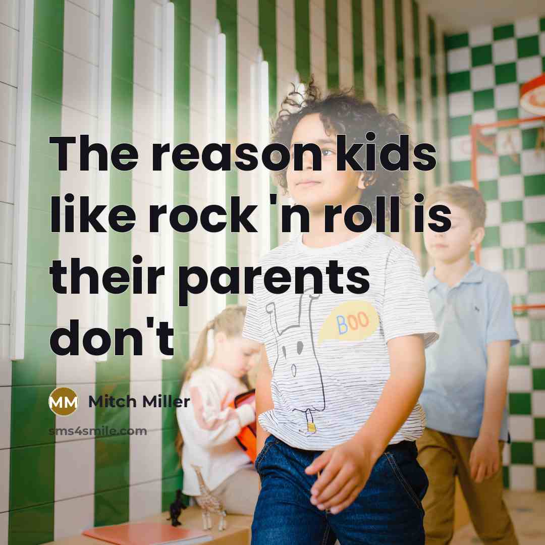 “The reason kids like rock 'n roll is their parents…” quote by Mitch Miller