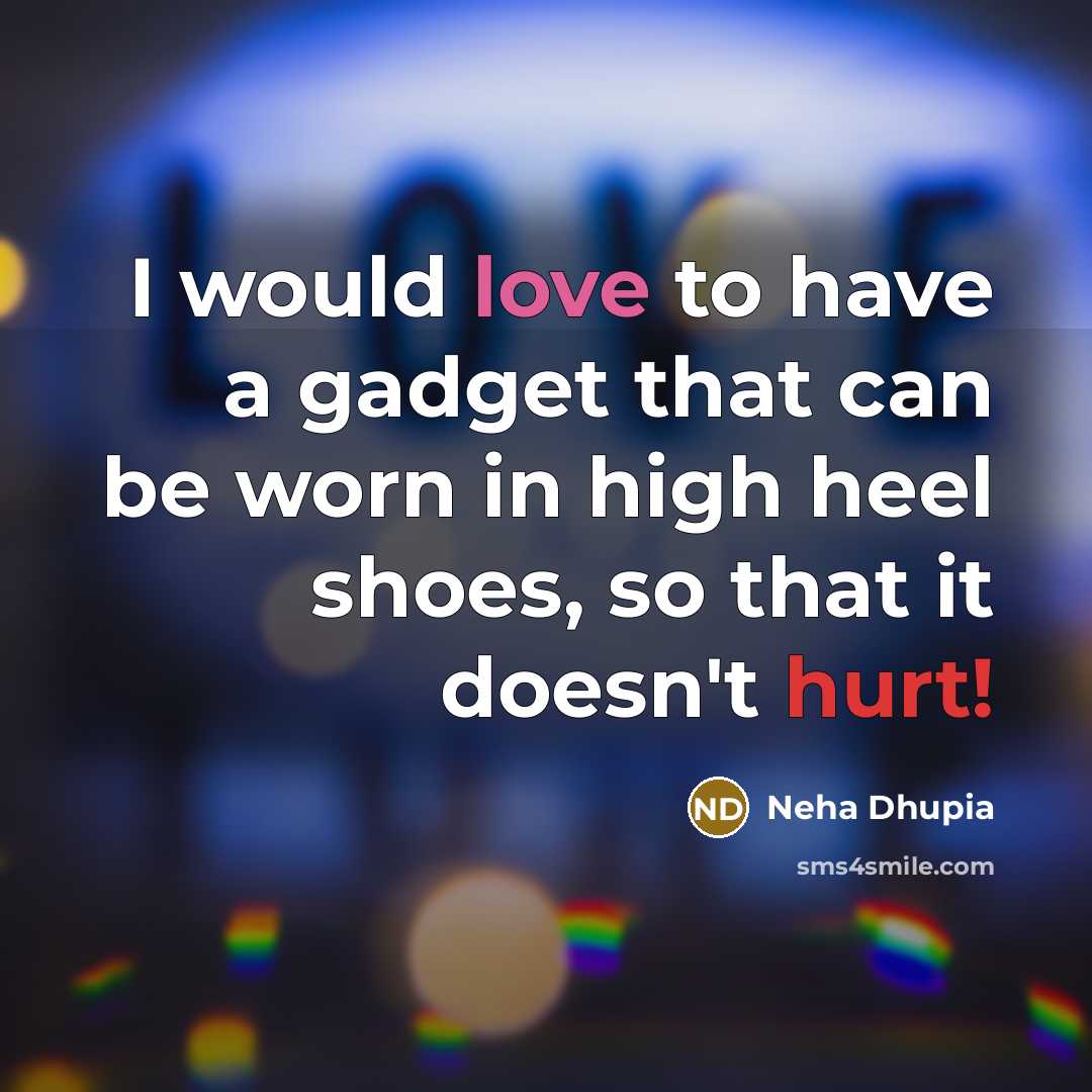 “I would love to have a gadget that can be…” quote by Neha Dhupia