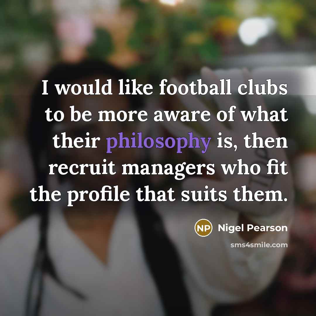 “I would like football clubs to be more aware of…” quote by Nigel Pearson
