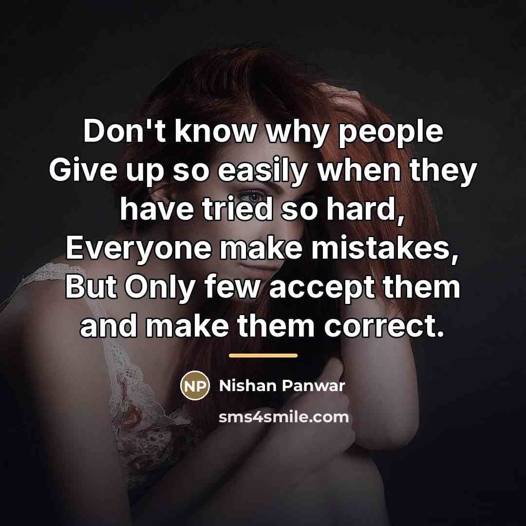 “Don't know why people Give up so easily when they…” quote by Nishan Panwar