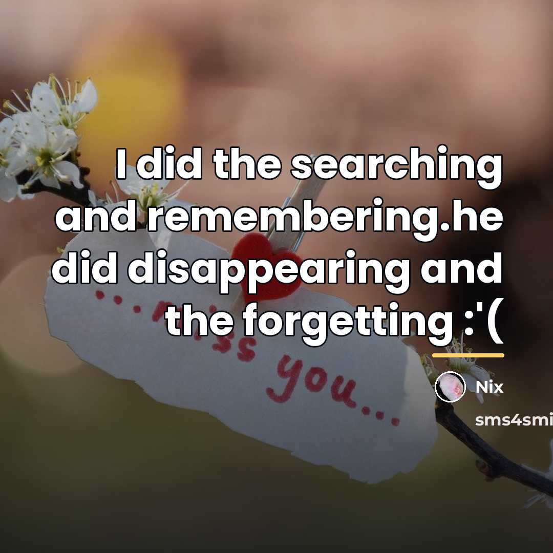 “I did the searching and remembering.he did disappearing and the…” quote by Nix