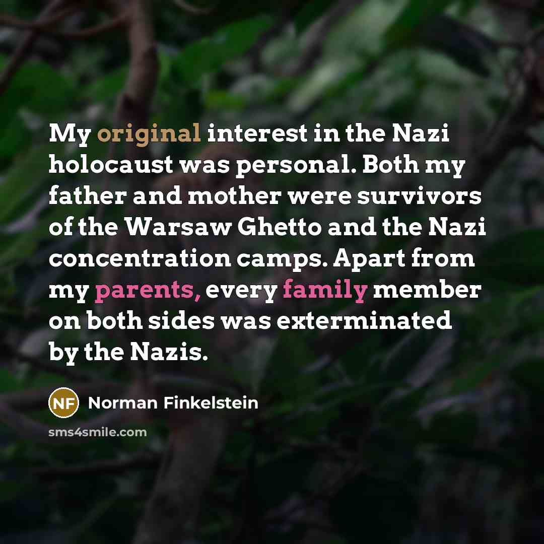 “My original interest in the Nazi holocaust was personal. Both…” quote by Norman Finkelstein