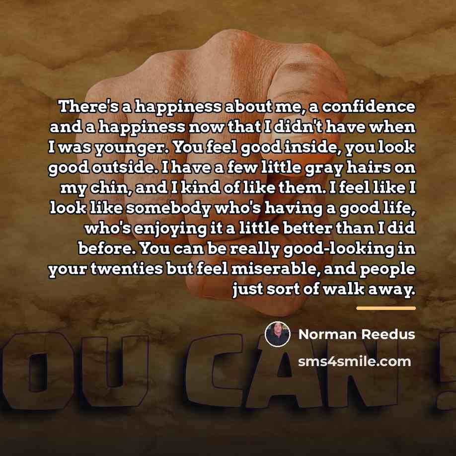 “There's a happiness about me, a confidence and a happiness…” quote by Norman Reedus