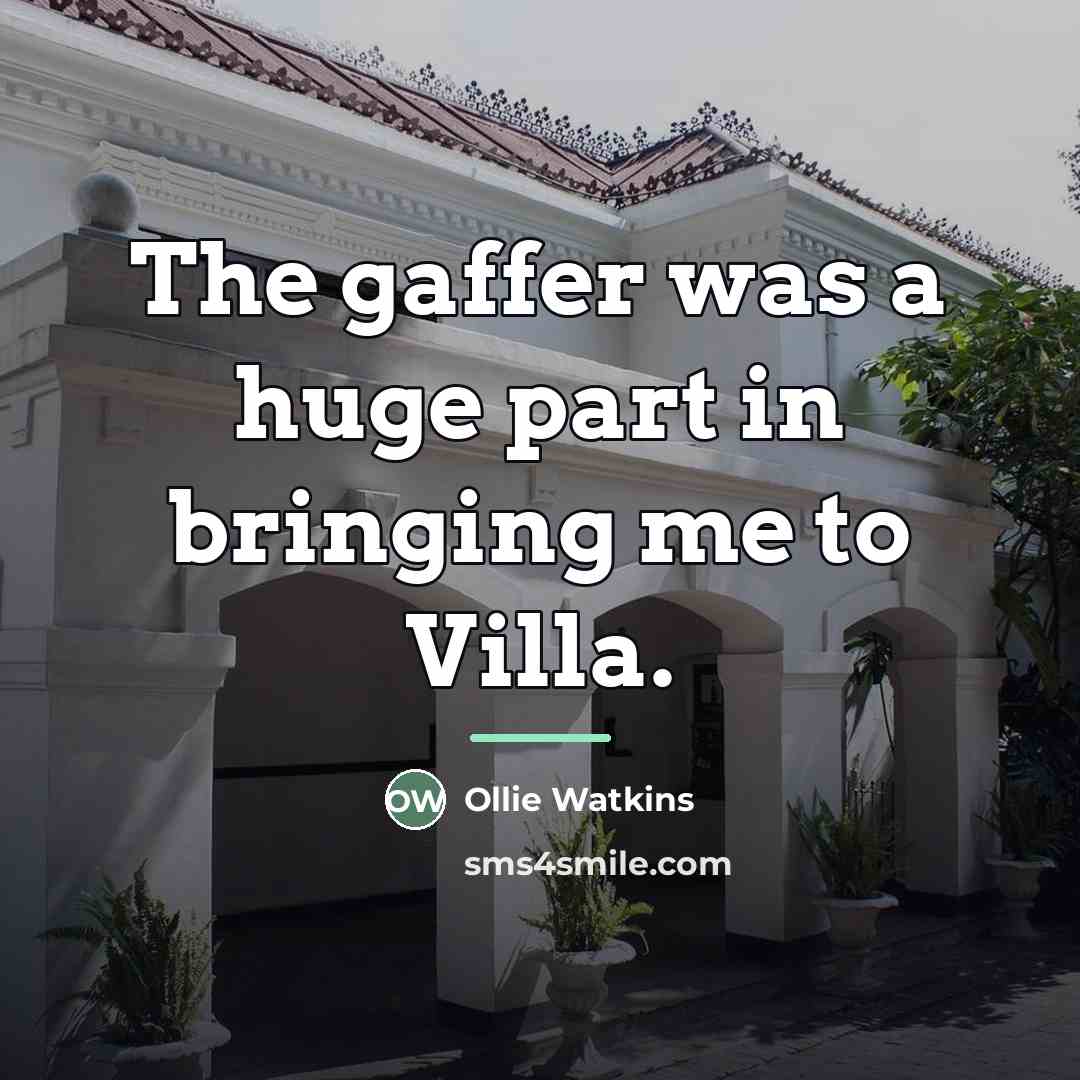 “The gaffer was a huge part in bringing me to…” quote by Ollie Watkins