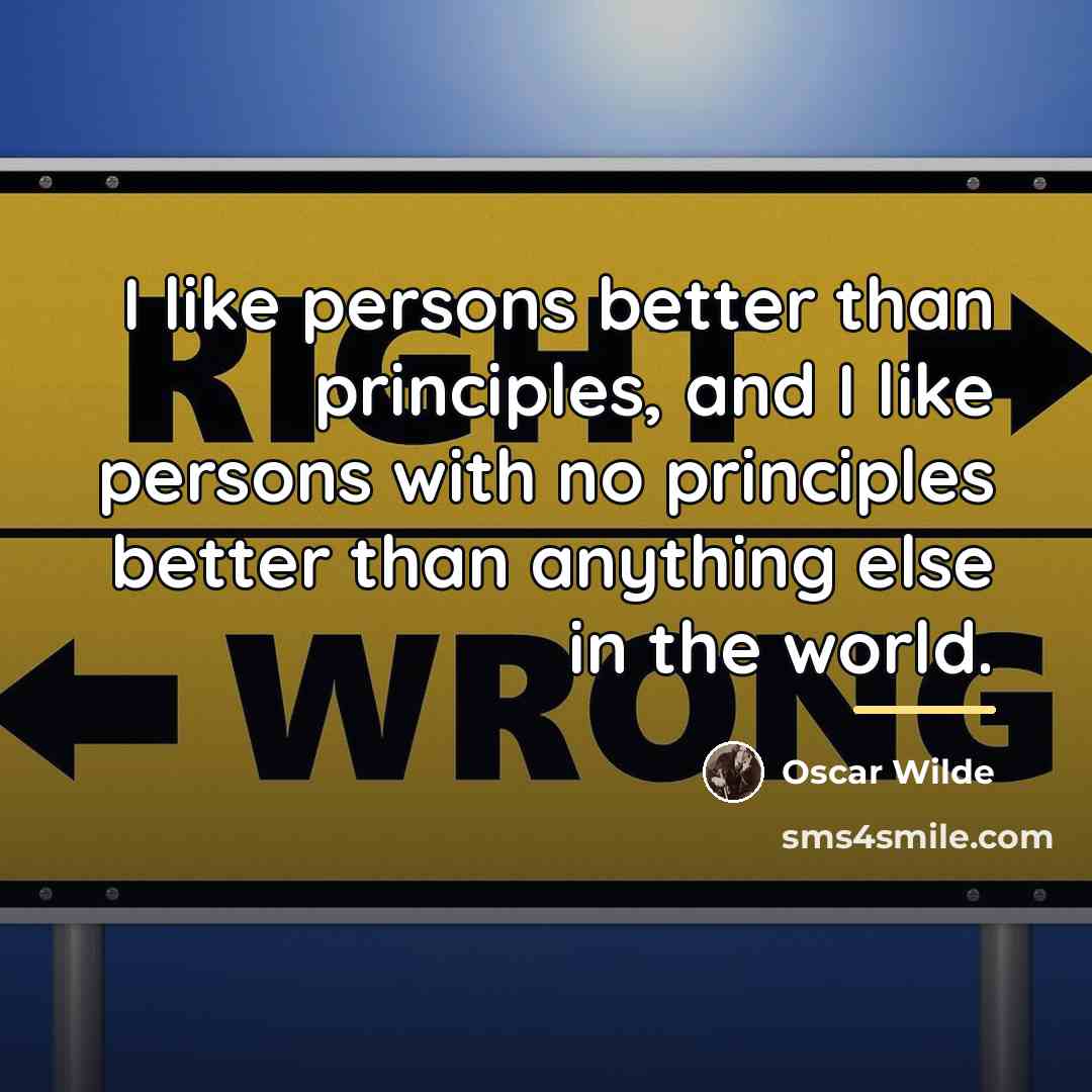 “I like persons better than principles, and I like persons…” quote by Oscar Wilde
