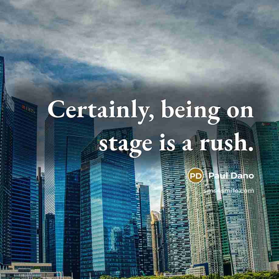 “Certainly, being on stage is a rush.…” quote by Paul Dano