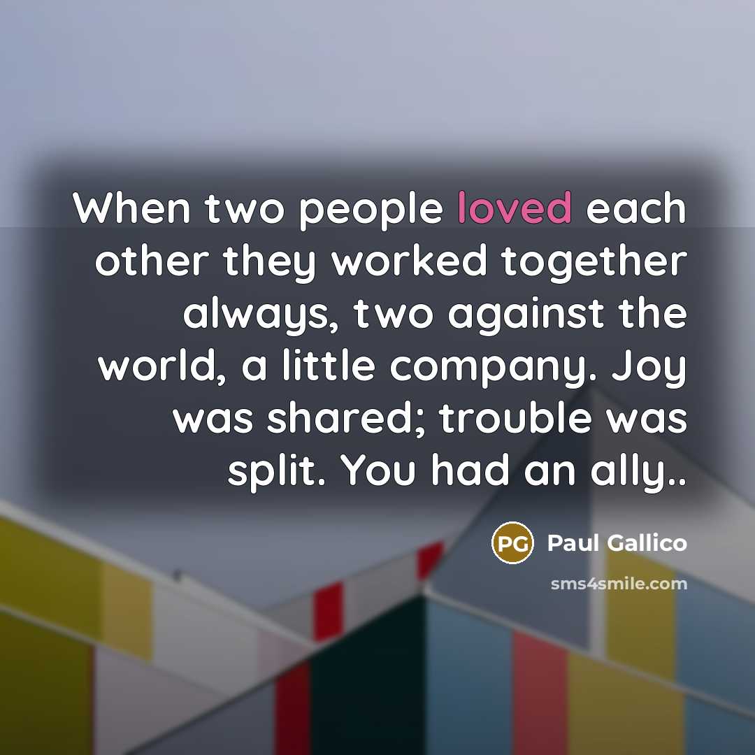 “When two people loved each other they worked together always,…” quote by Paul Gallico