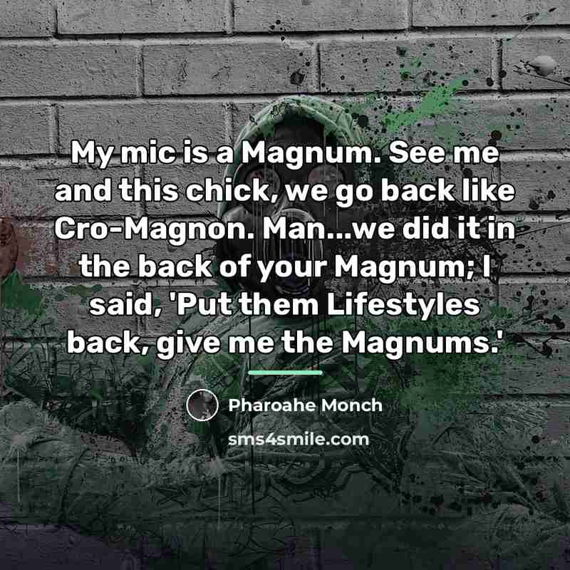 “My mic is a Magnum. See me and this chick,…” quote by Pharoahe Monch