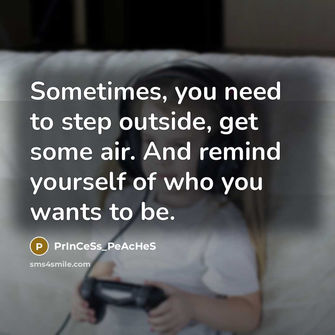 “Sometimes, you need to step outside, get some air. And…” quote by PrInCeSs_PeAcHeS