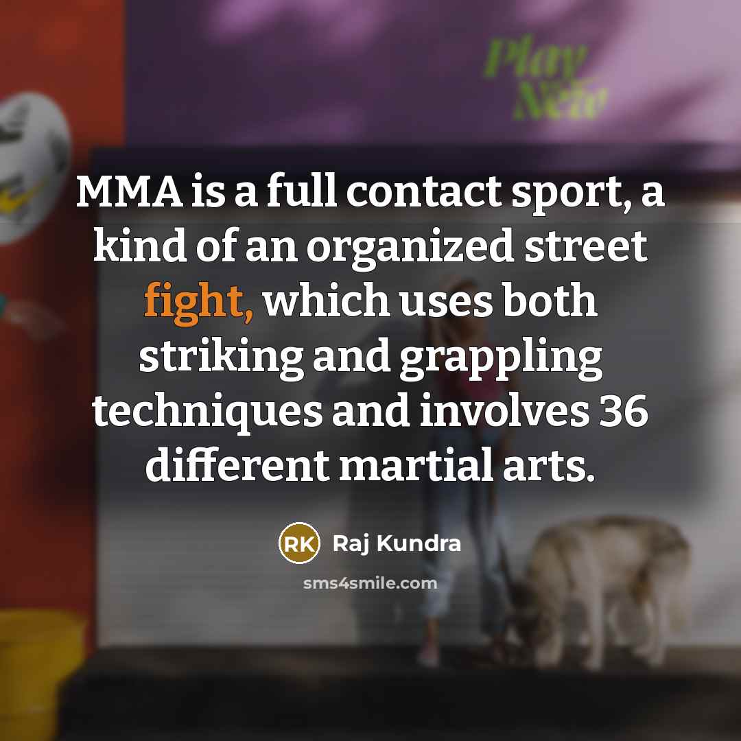 “MMA is a full contact sport, a kind of an…” quote by Raj Kundra