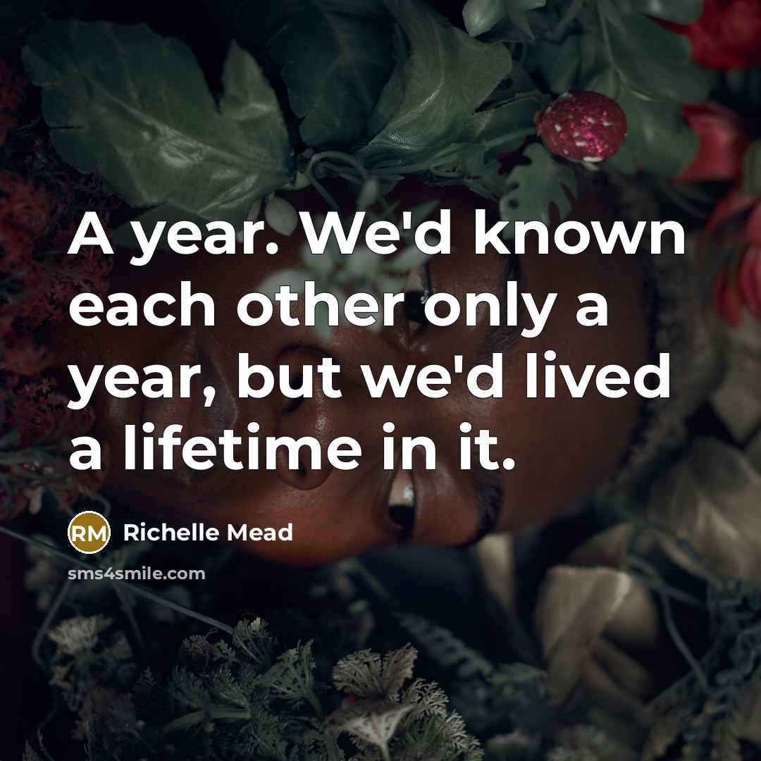 “A year. We'd known each other only a year, but…” quote by Richelle Mead