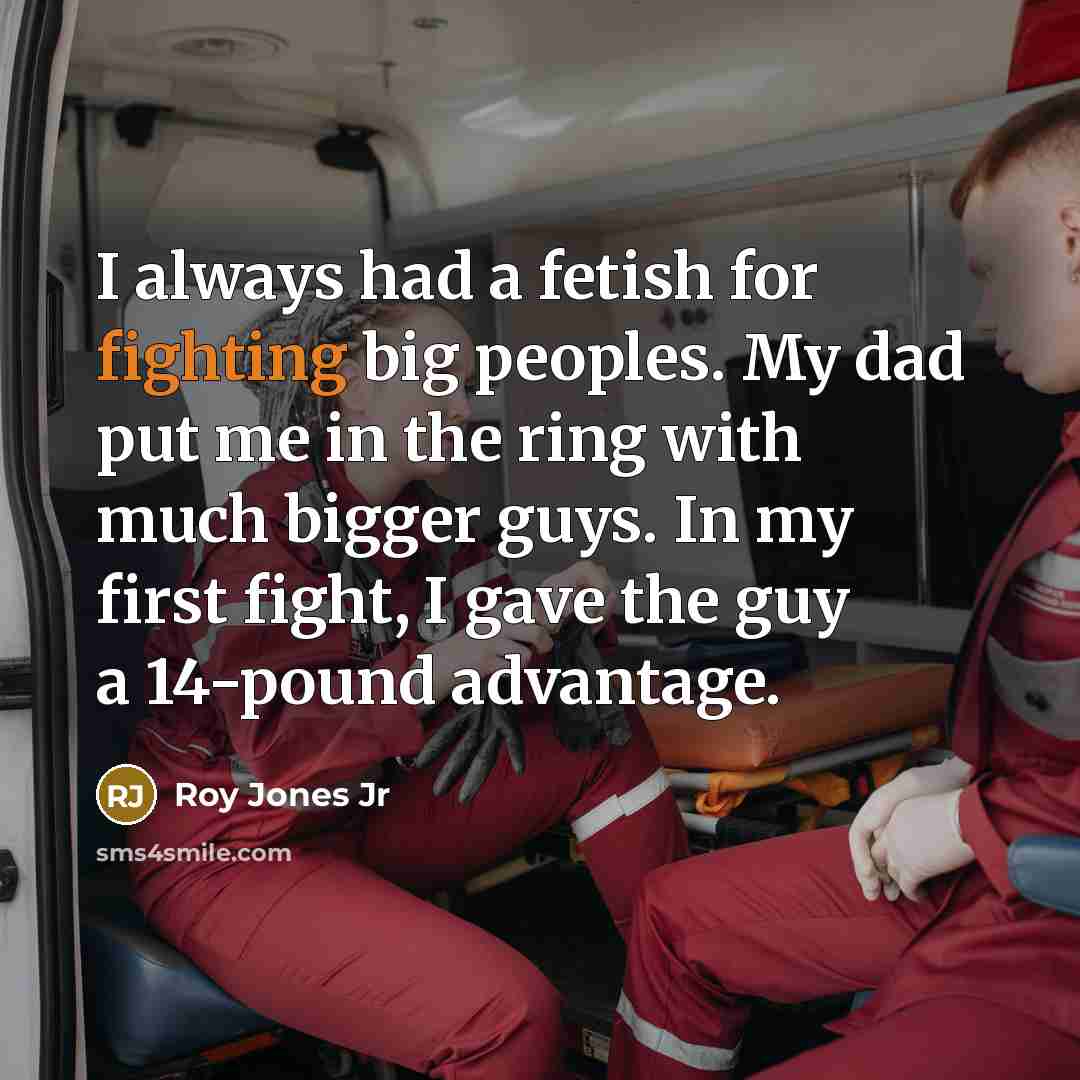 “I always had a fetish for fighting big peoples. My…” quote by Roy Jones Jr