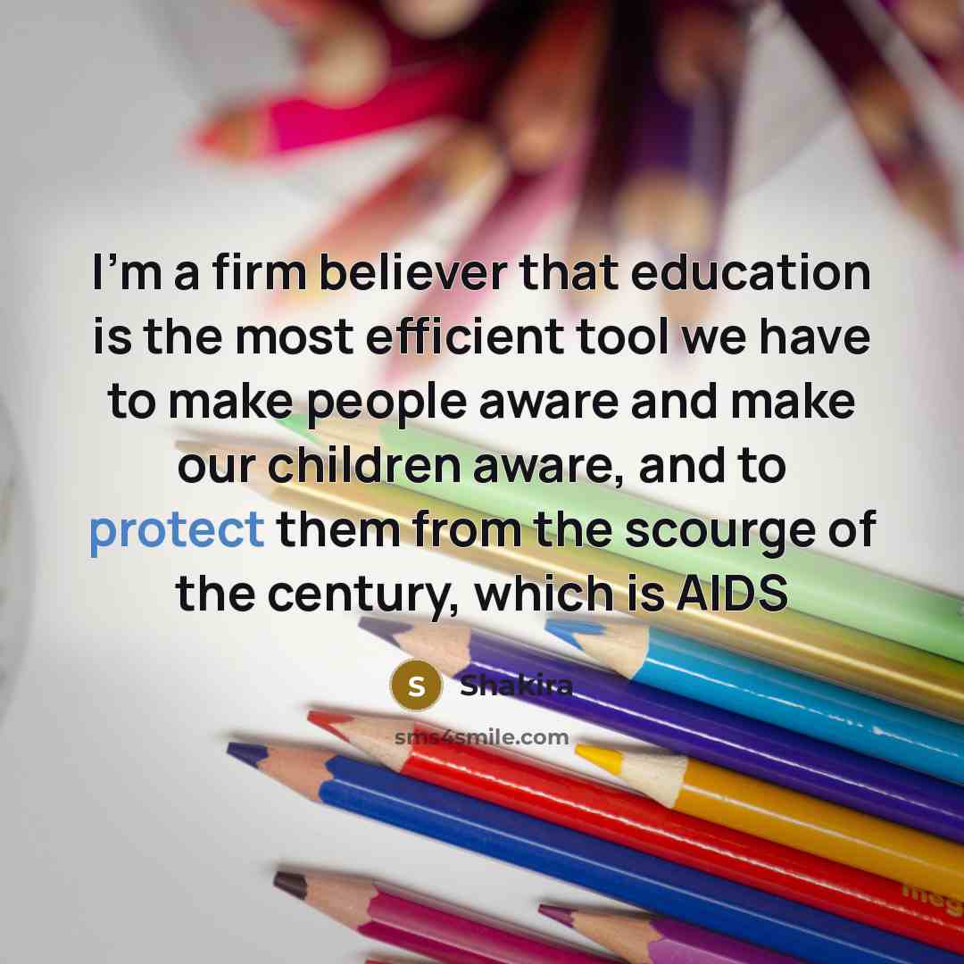 “I'm a firm believer that education is the most efficient…” quote by Shakira