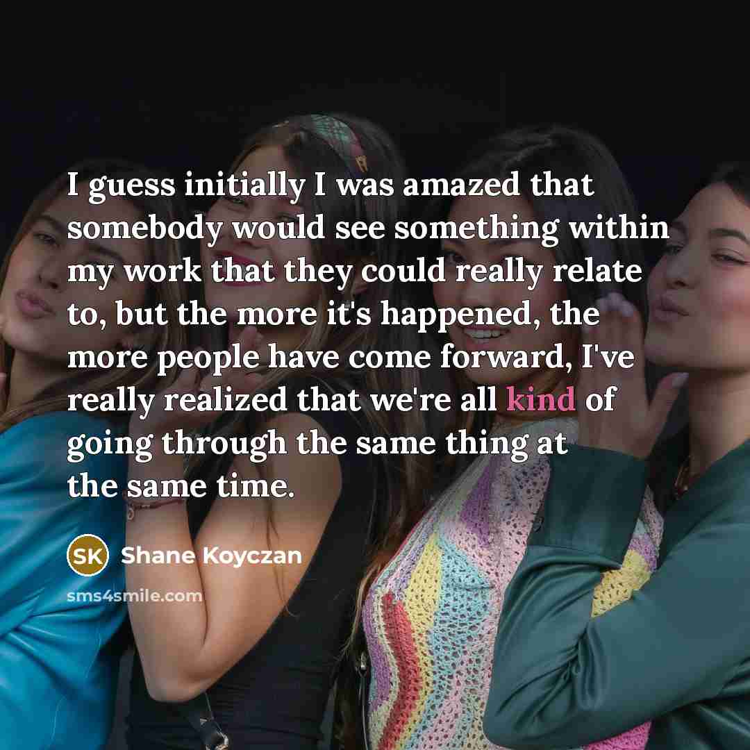 “I guess initially I was amazed that somebody would see…” quote by Shane Koyczan