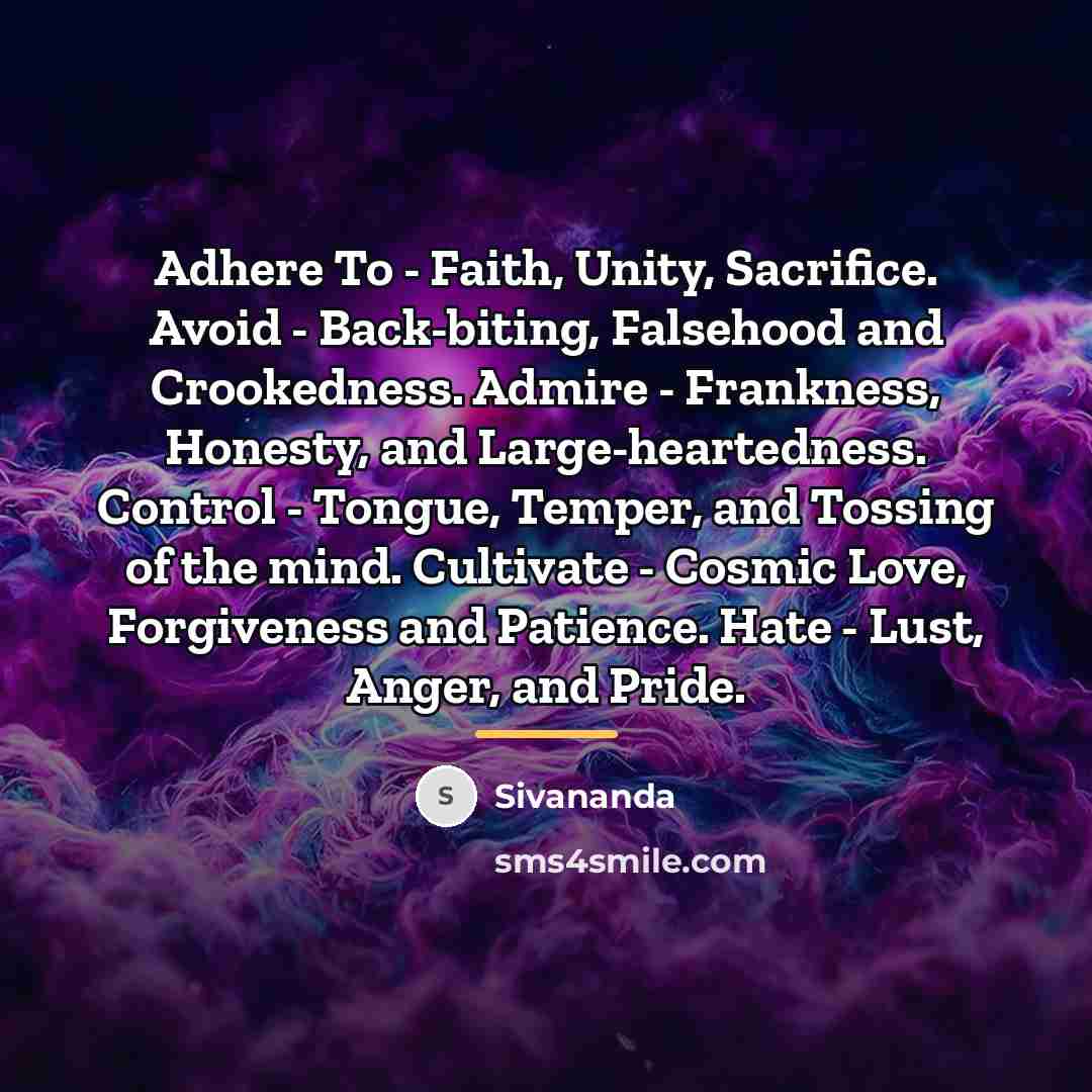 “Adhere To - Faith, Unity, Sacrifice. Avoid - Back-biting, Falsehood…” quote by Sivananda