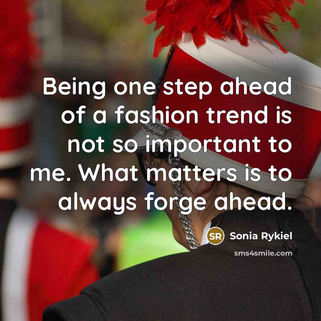 “Being one step ahead of a fashion trend is not…” quote by Sonia Rykiel