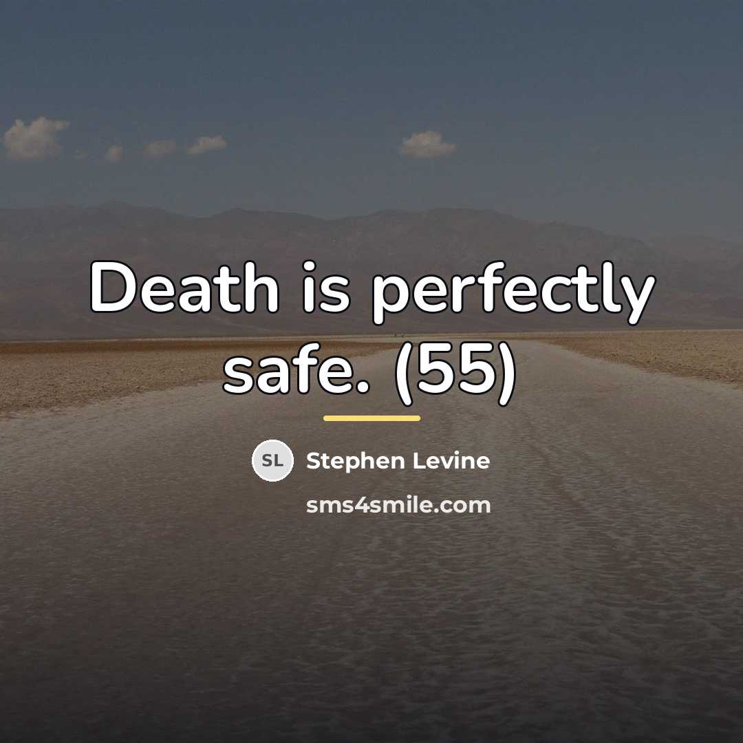 “Death is perfectly safe. (55)…” quote by Stephen Levine