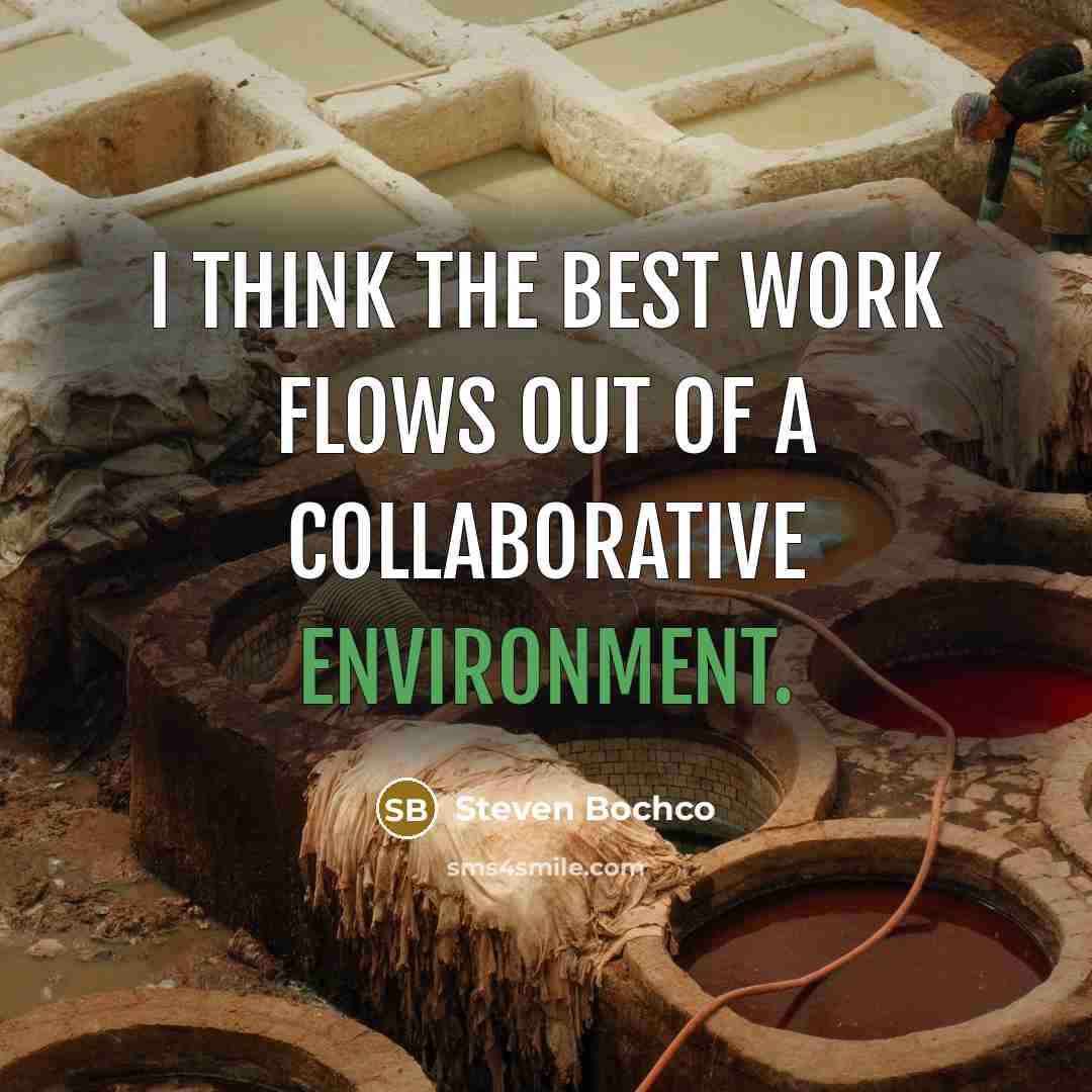 “I think the best work flows out of a collaborative…” quote by Steven Bochco
