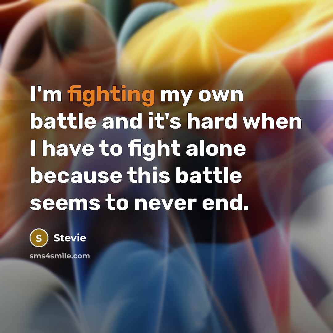 “I'm fighting my own battle and it's hard when I…” quote by Stevie