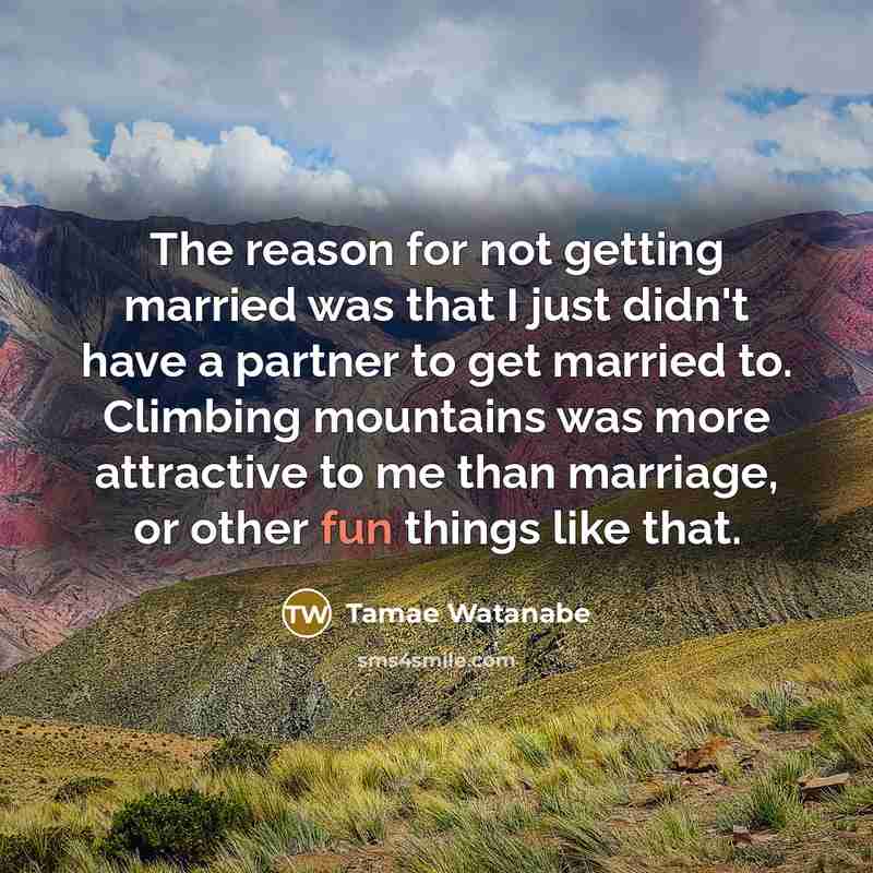 “The reason for not getting married was that I just…” quote by Tamae Watanabe