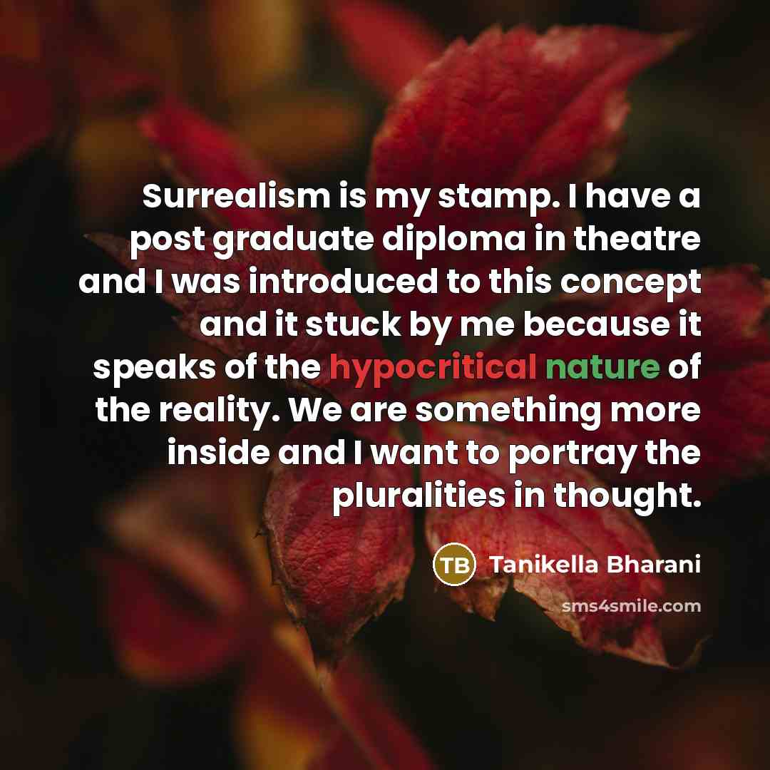 “Surrealism is my stamp. I have a post graduate diploma…” quote by Tanikella Bharani