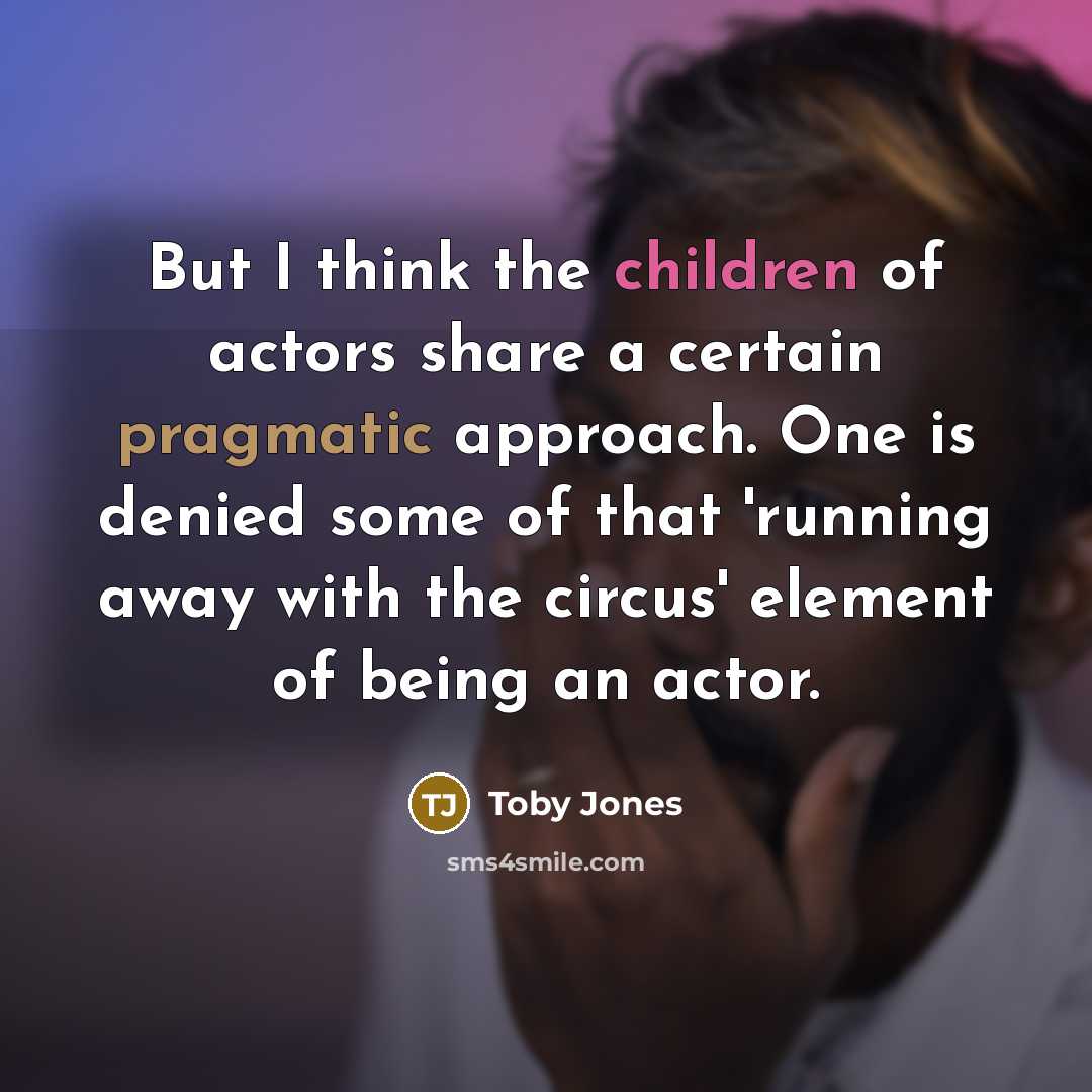 “But I think the children of actors share a certain…” quote by Toby Jones