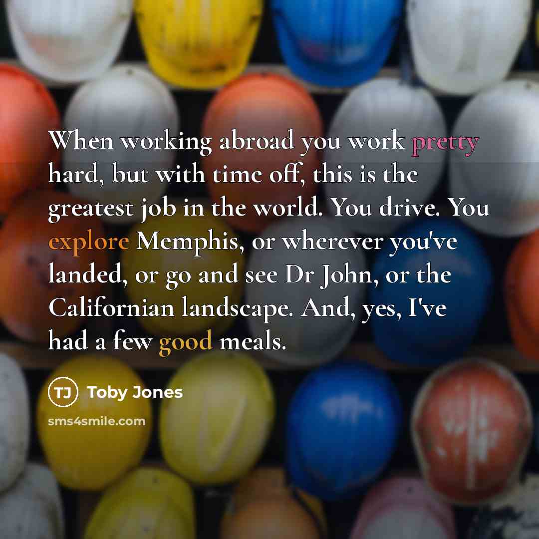 “When working abroad you work pretty hard, but with time…” quote by Toby Jones