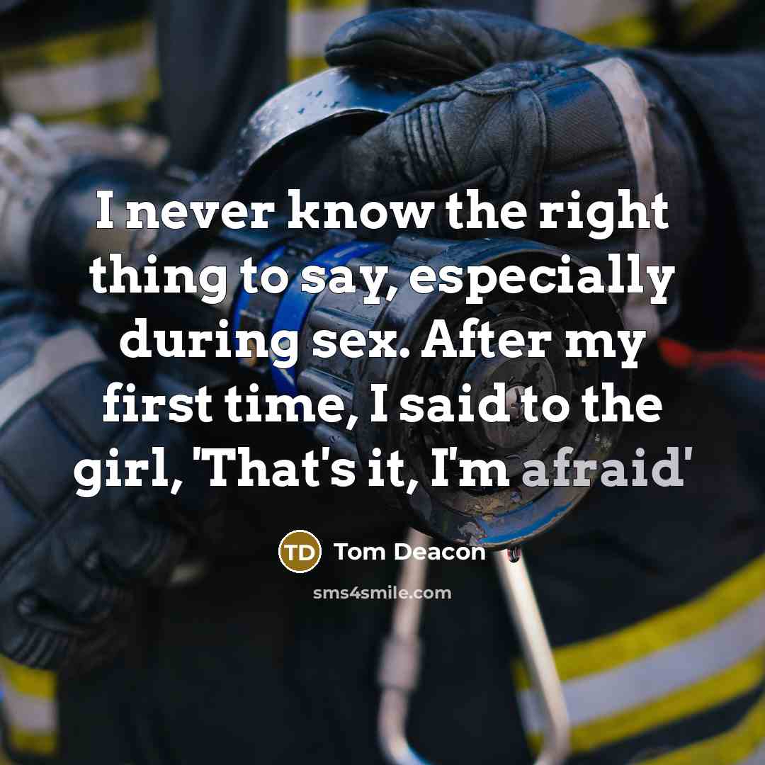 “I never know the right thing to say, especially during…” quote by Tom Deacon