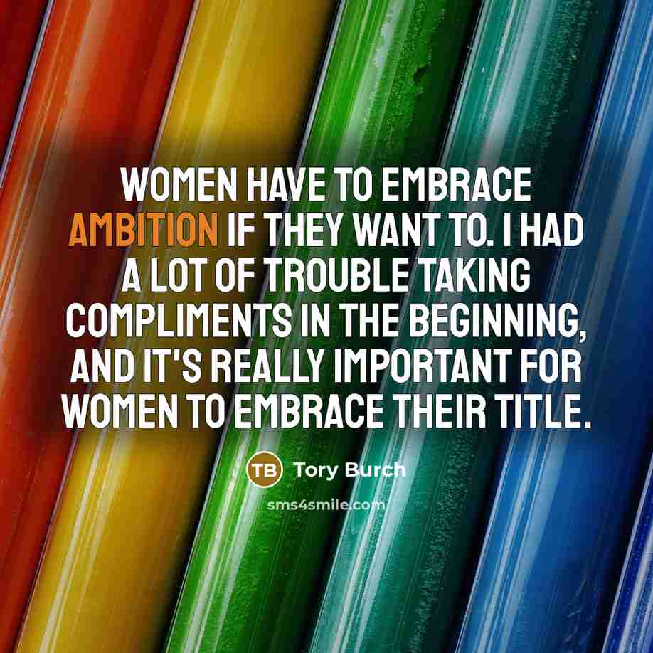 “Women have to embrace ambition if they want to. I…” quote by Tory Burch