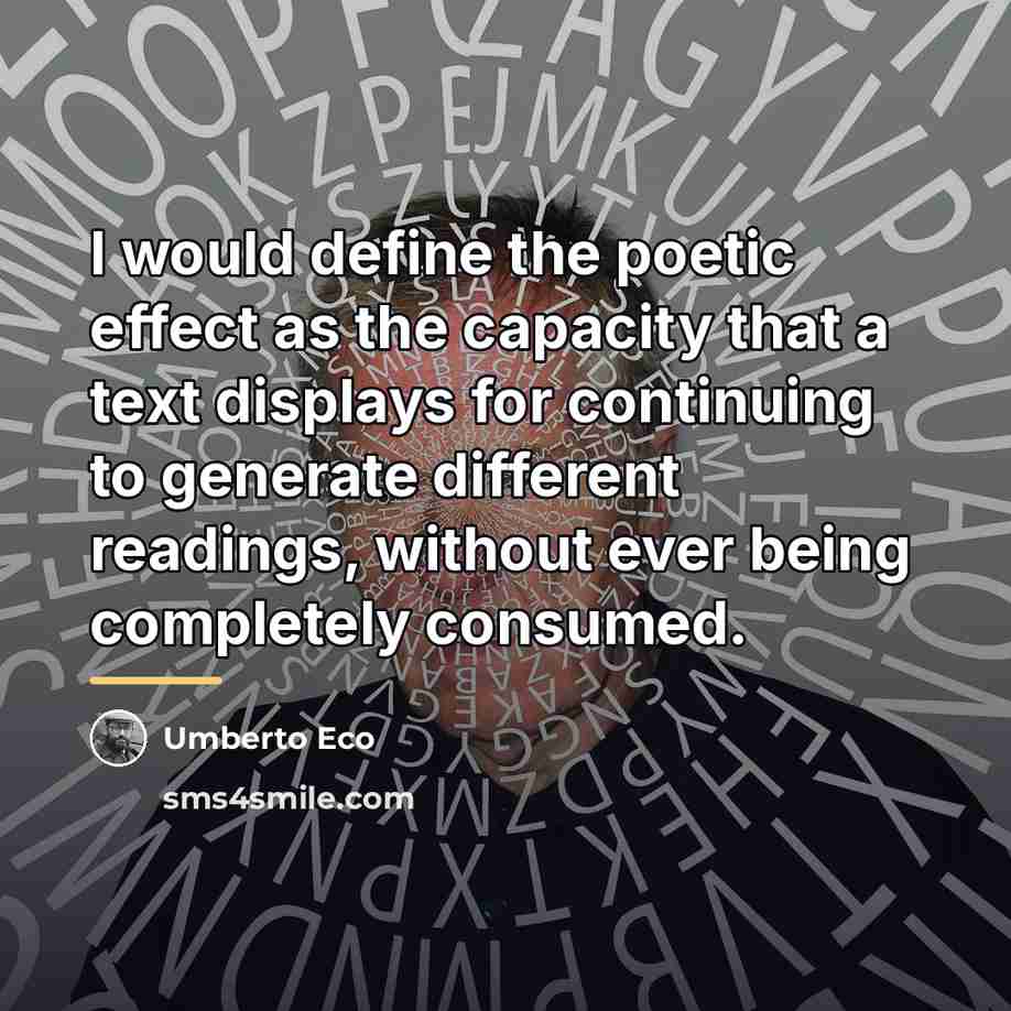 “I would define the poetic effect as the capacity that…” quote by Umberto Eco