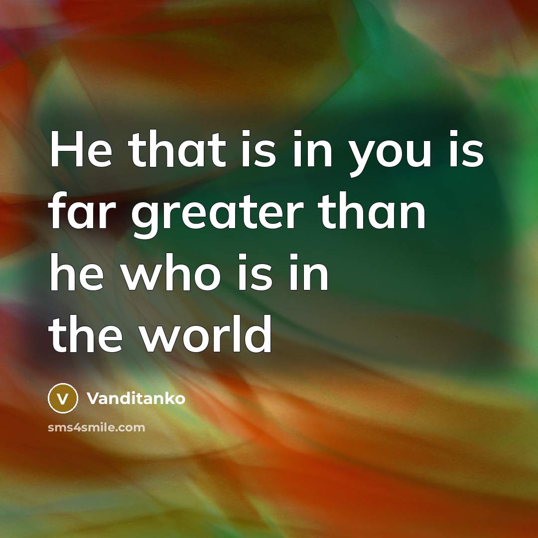“He that is in you is far greater than he who is in the world” quote by Vanditanko