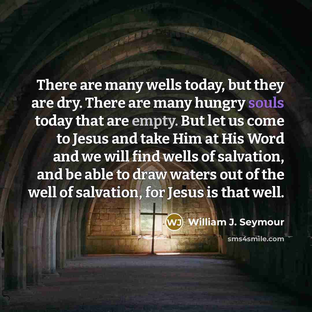 “There are many wells today, but they are dry. There…” quote by William J. Seymour