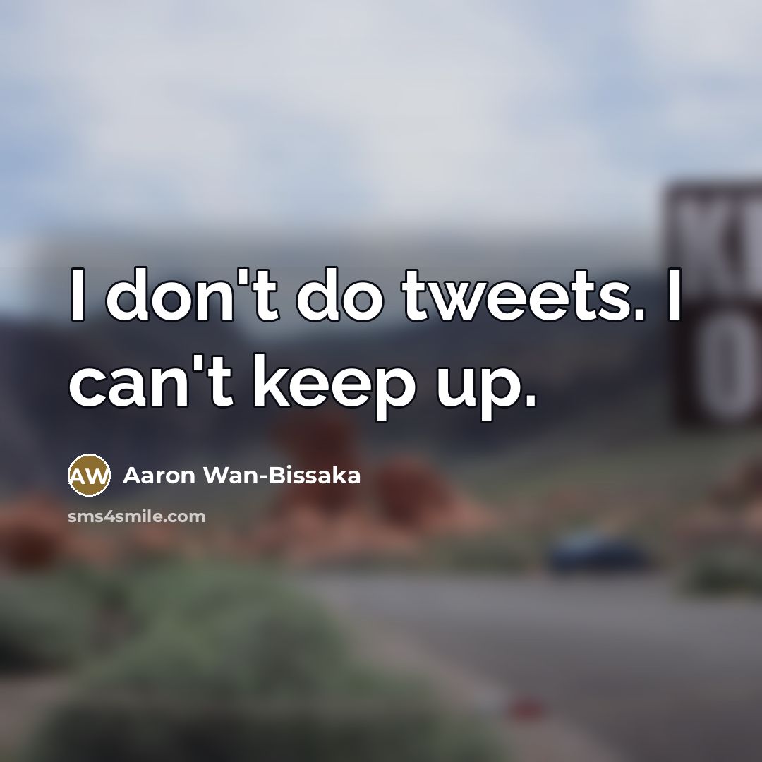 “I don't do tweets. I can't keep up.…” quote by Aaron Wan-Bissaka