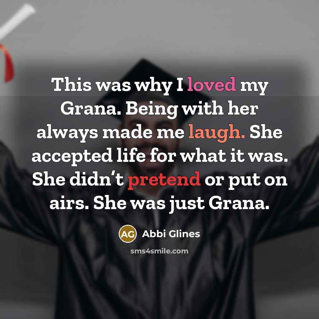 “This was why I loved my Grana. Being with her…” quote by Abbi Glines