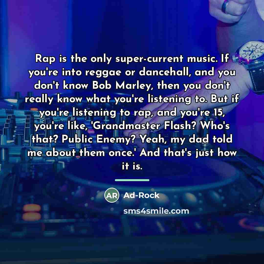 “Rap is the only super-current music. If you're into reggae…” quote by Ad-Rock