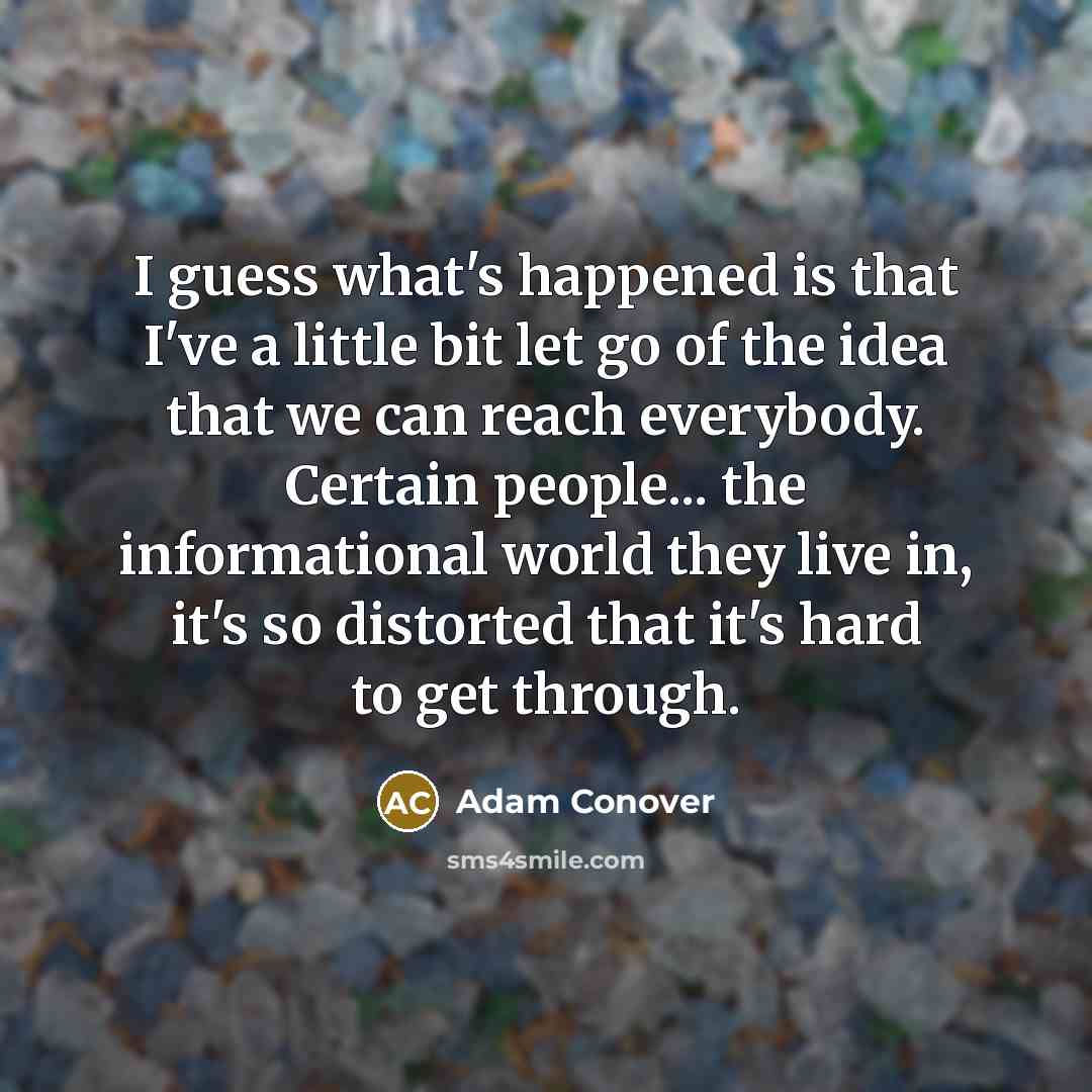 “I guess what's happened is that I've a little bit…” quote by Adam Conover