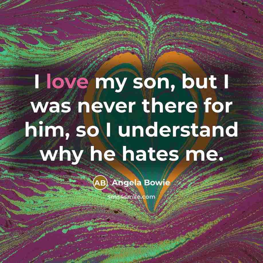 “I love my son, but I was never there for…” quote by Angela Bowie