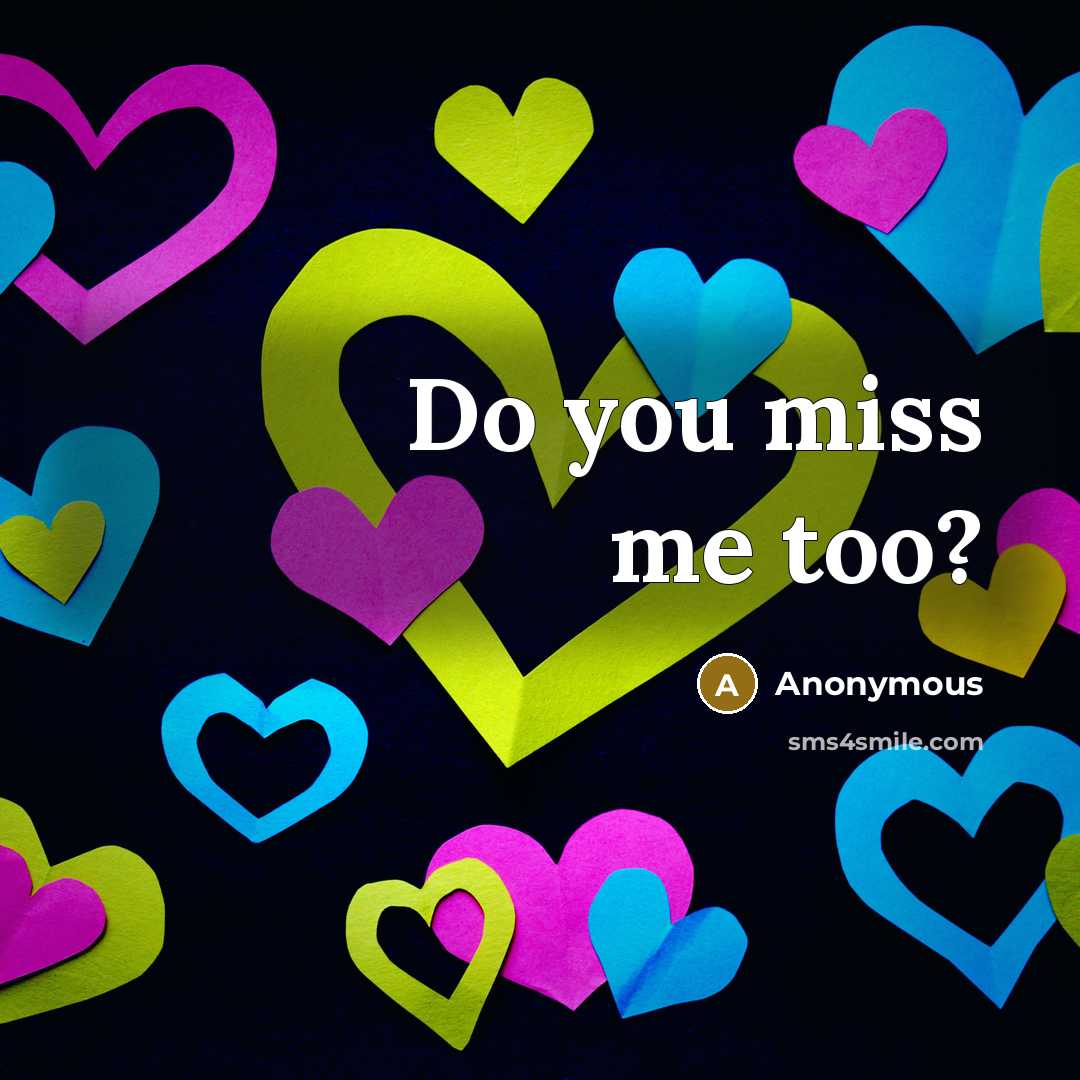“Do you miss me too?…” quote by Anonymous