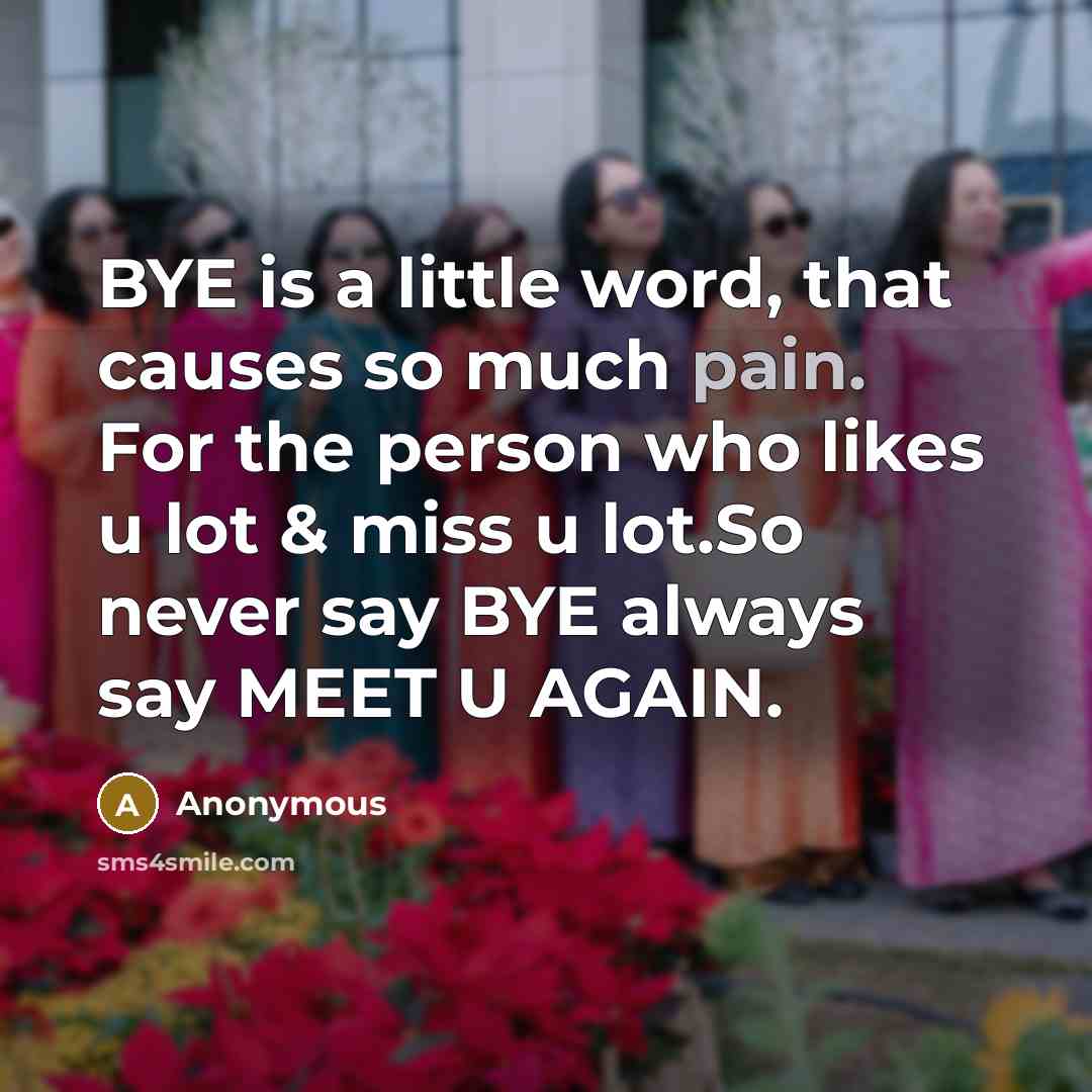 “BYE is a little word, that causes so much pain.…” quote by Anonymous