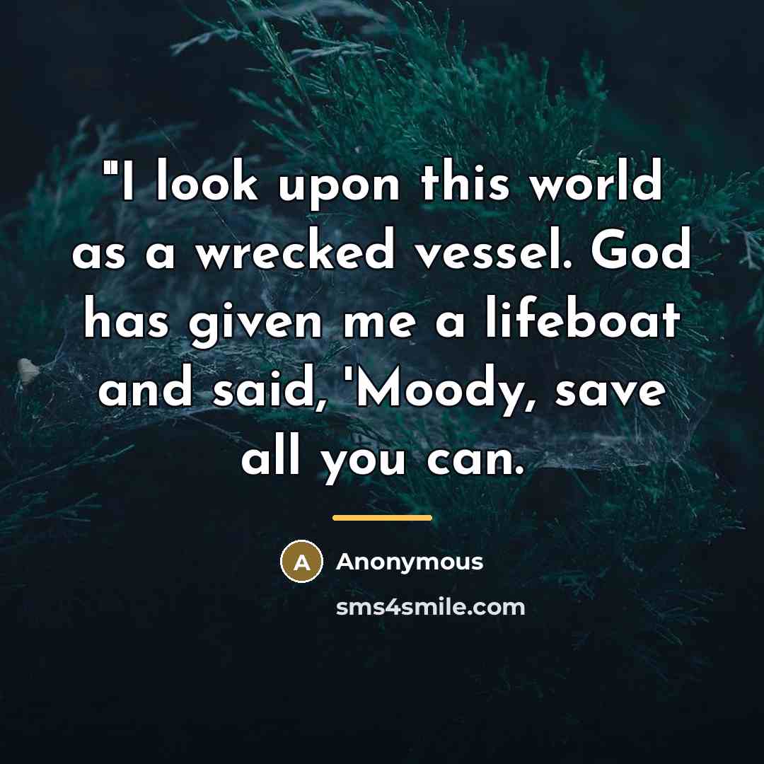 “"I look upon this world as a wrecked vessel. God…” quote by Anonymous