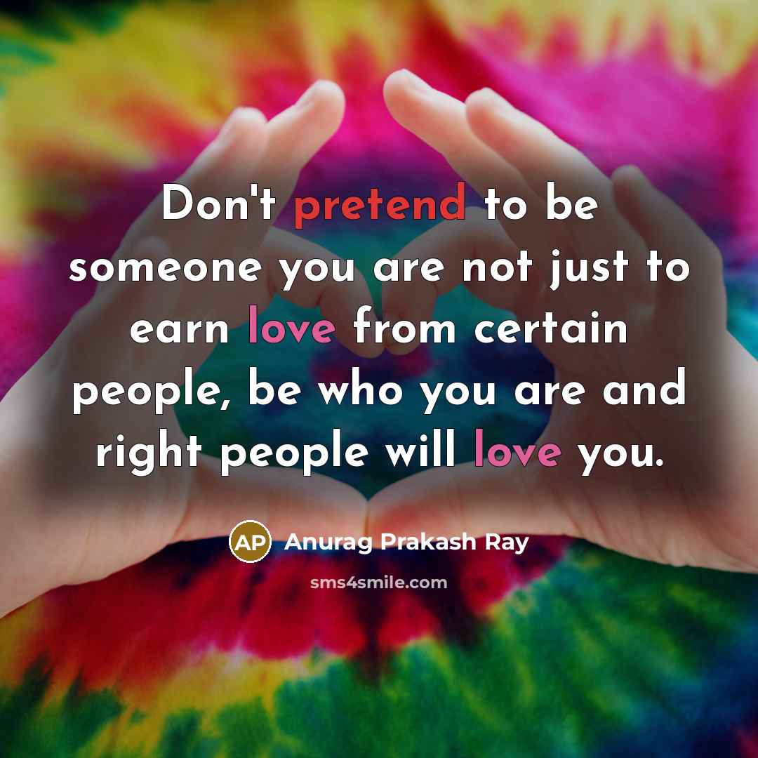 “Don't pretend to be someone you are not just to…” quote by Anurag Prakash Ray