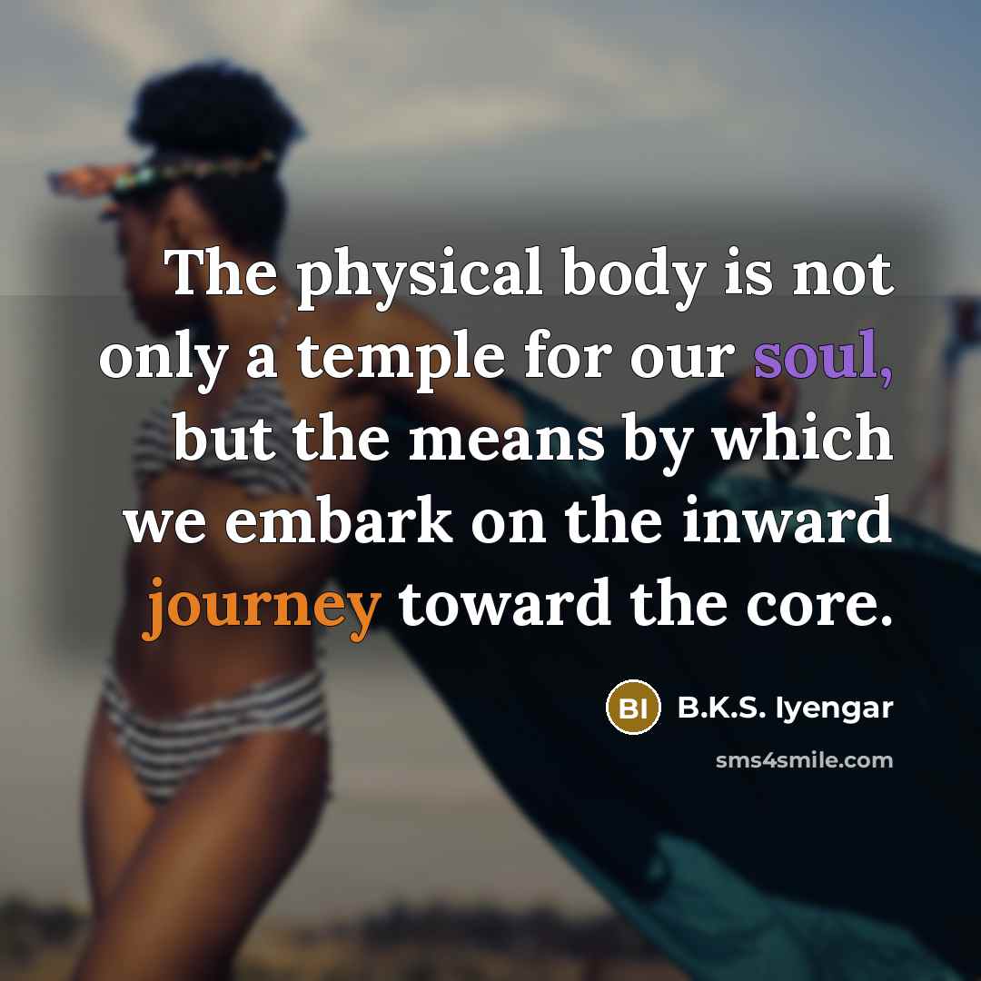 “The physical body is not only a temple for our…” quote by B.K.S. Iyengar