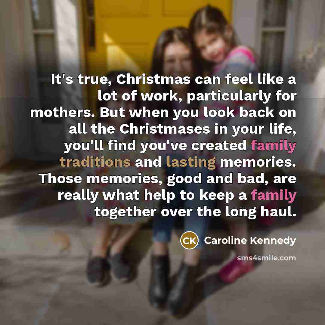 “It's true, Christmas can feel like a lot of work,…” quote by Caroline Kennedy