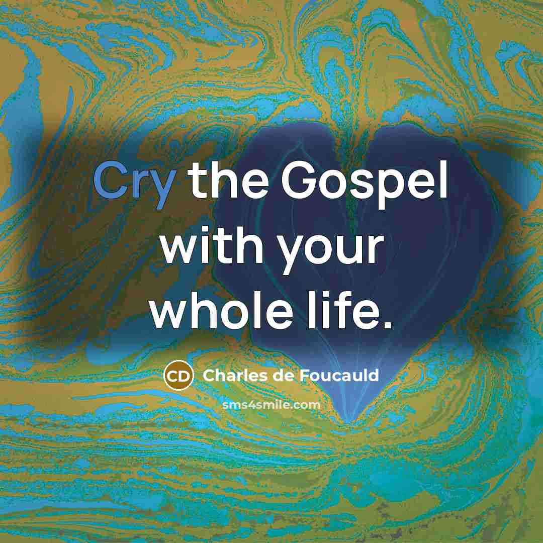 “Cry the Gospel with your whole life.…” quote by Charles de Foucauld
