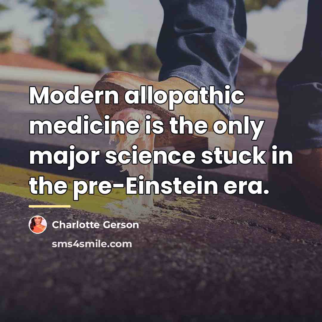 “Modern allopathic medicine is the only major science stuck in…” quote by Charlotte Gerson