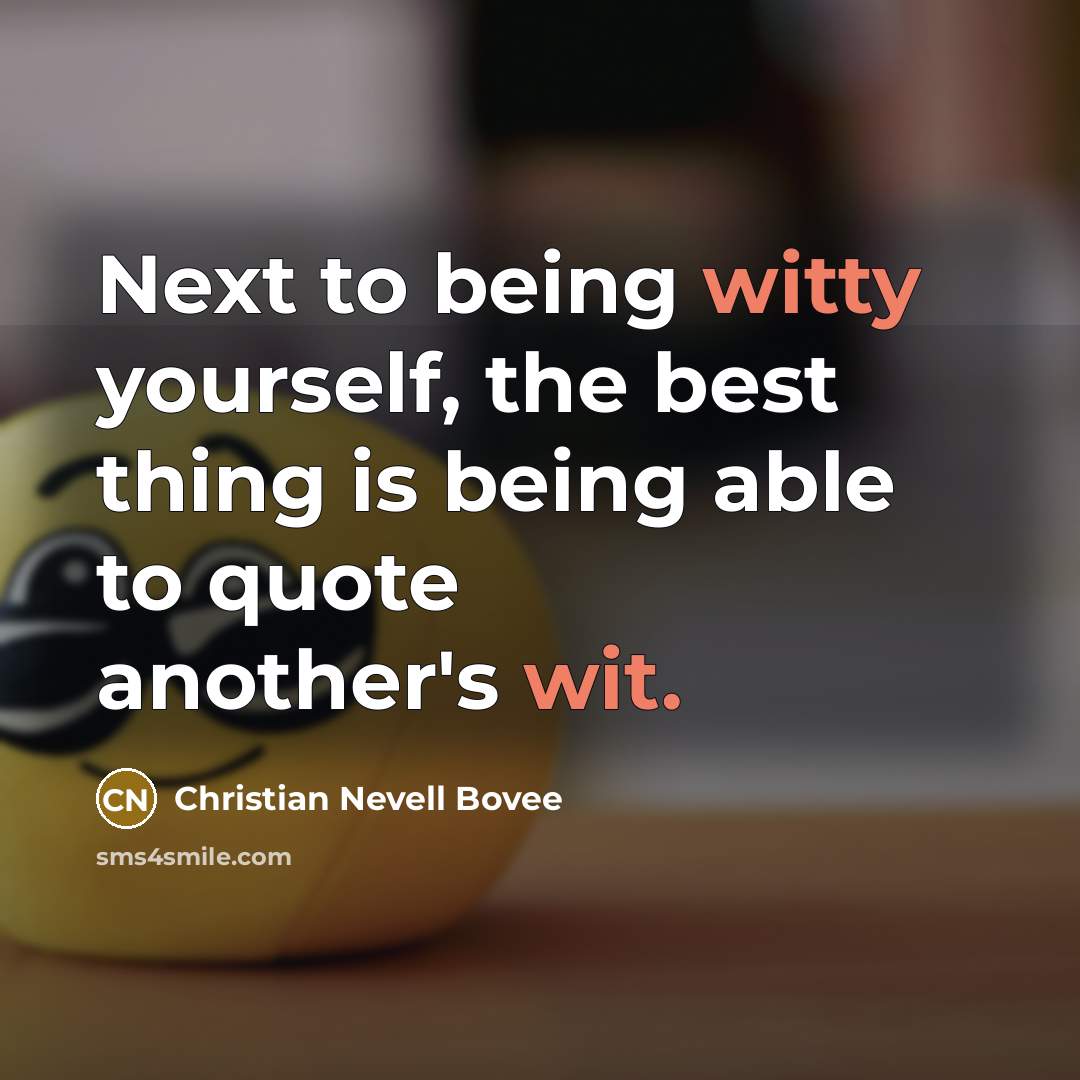 “Next to being witty yourself, the best thing is being…” quote by Christian Nevell Bovee