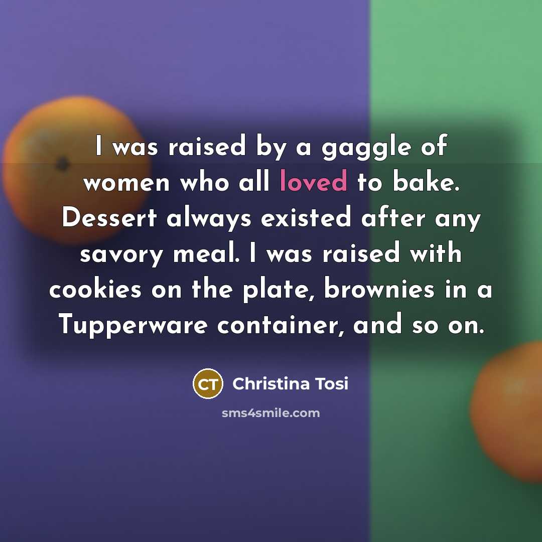 “I was raised by a gaggle of women who all…” quote by Christina Tosi