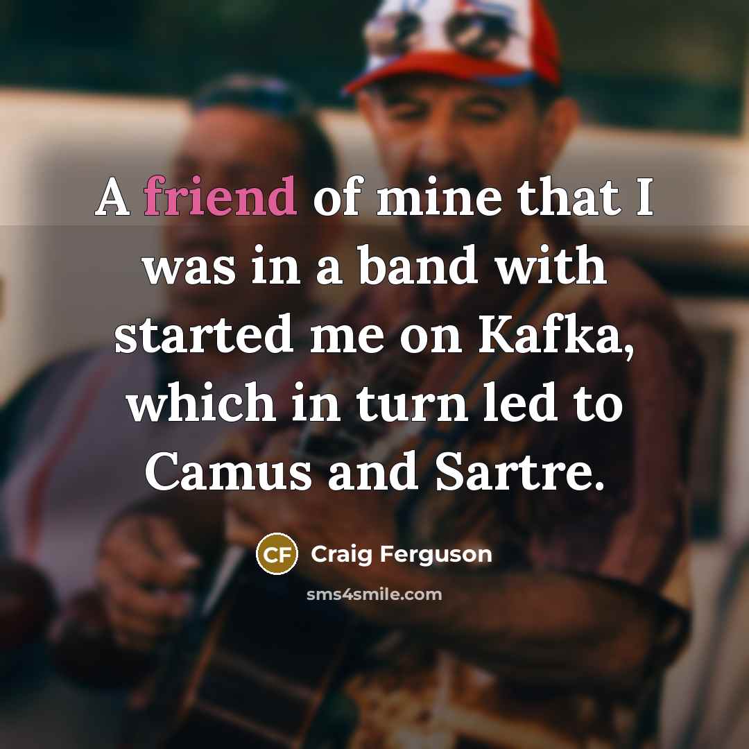 “A friend of mine that I was in a band…” quote by Craig Ferguson